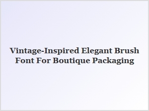 Vintage-Inspired Elegant Brush Font for Boutique Packaging