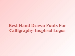 Best Hand-Drawn Fonts for Calligraphy Logos