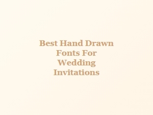 Best Hand-Drawn Fonts for Wedding Invitations