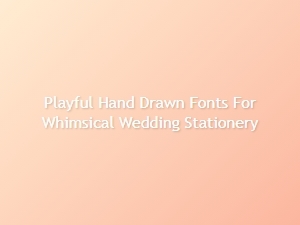 Playful Hand-Drawn Fonts for Whimsical Wedding Stationery