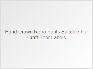 Hand-Drawn Retro Fonts for Craft Beer Labels